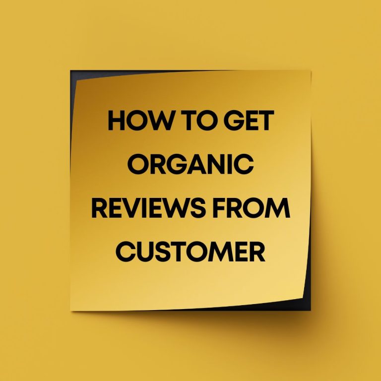How to Get Organic Reviews from Customer