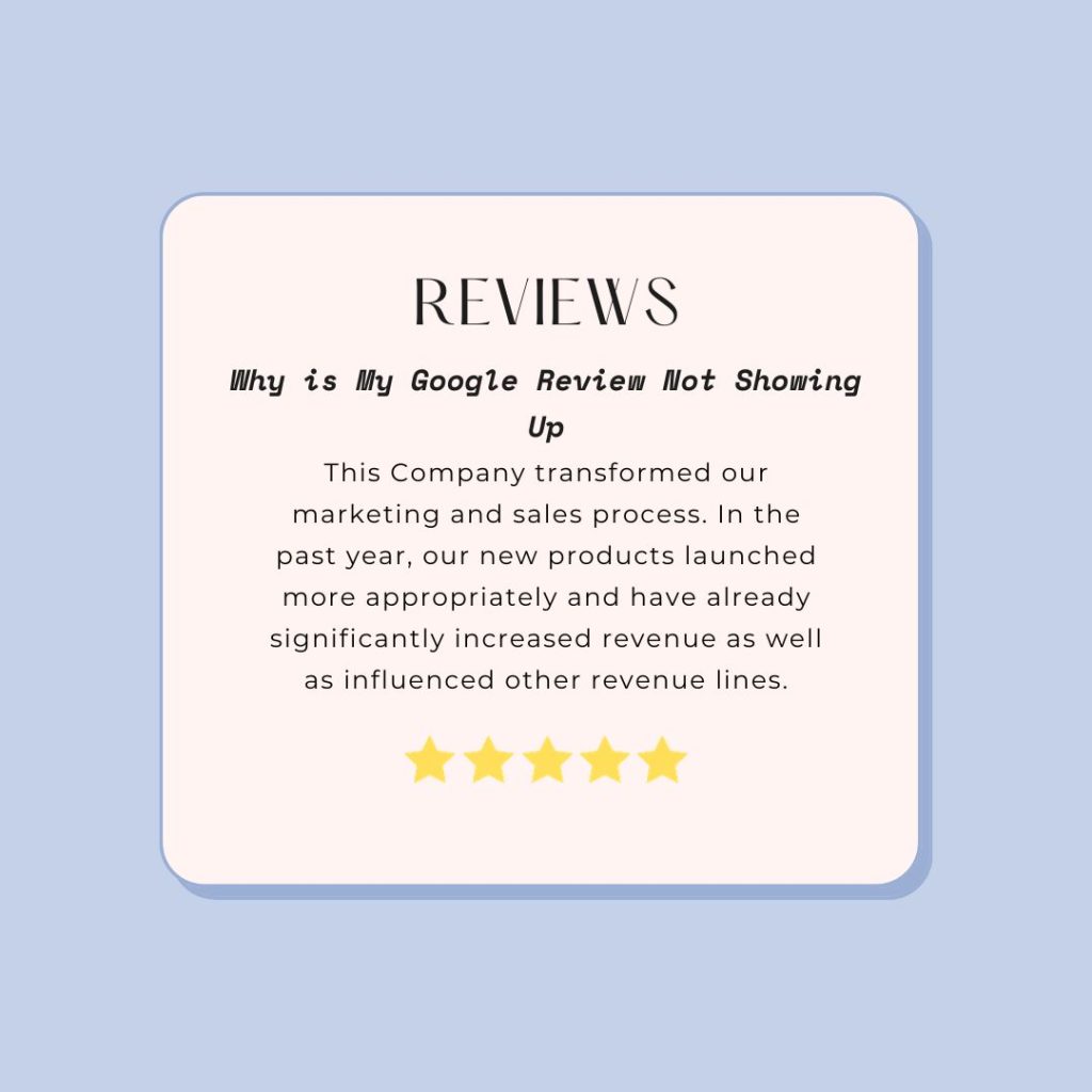 Why is My Google Review Not Showing Up